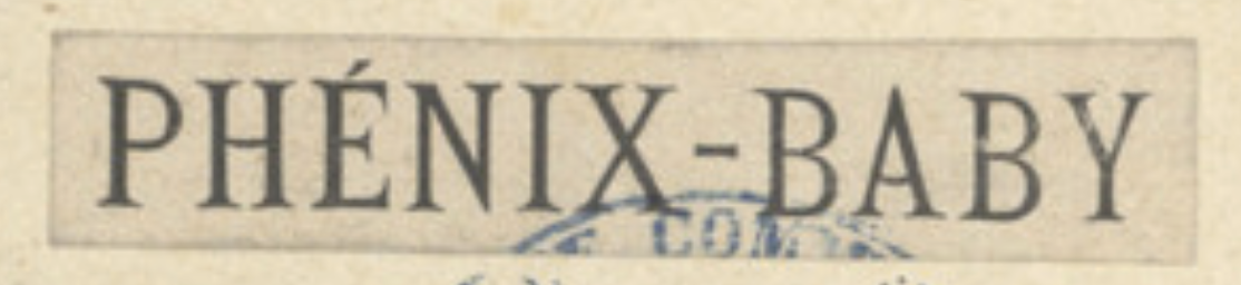 1899 registered trademark by Jules Mettais for PHENIX BEBE