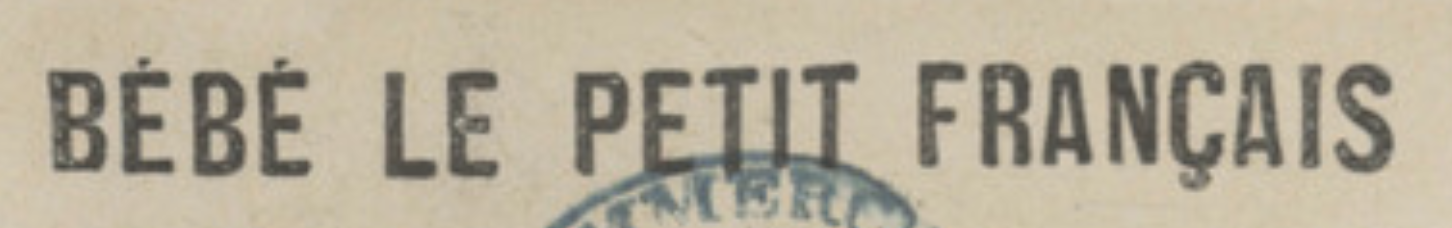 1904 registered trademark for Bebe Le Petit Francaise by Claude Valery Bonnal