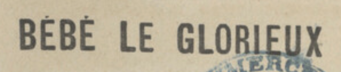 1904 registered trademark for Bebe Le Glorieux by Claude Valery Bonnal